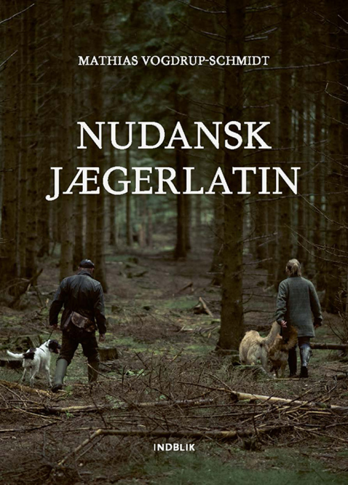 Nudansk jægerlatin af Mathias Vogdrup-Schmidt fra forlaget iNDBLiK